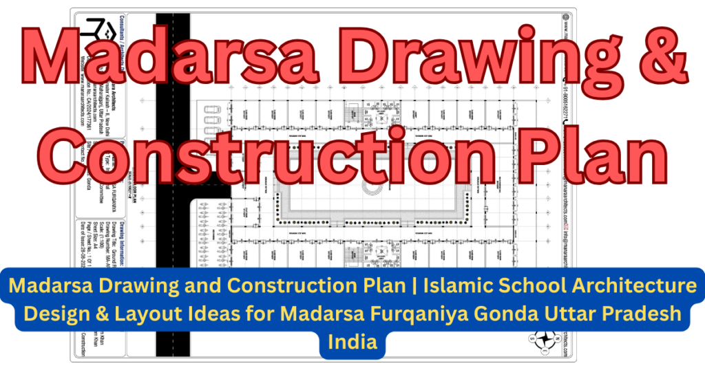 Madarsa Drawing and Construction Plan | Islamic School Architecture Design & Layout Ideas for Madarsa Furqaniya Gonda Uttar Pradesh India